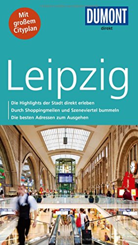 DuMont direkt Reiseführer Leipzig: Mit großem Cityplan. Die Highlights der Stadt direkt erleben. Durch Shoppingmeilen und Szeneviertel bummeln. Die besten Adressen zum Ausgehen